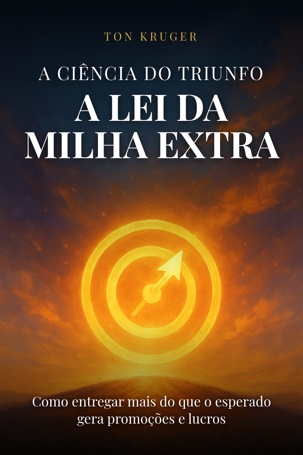 como ser promovido no trabalho: o guia da milha extra 2 Capa do e-book A Ciência do Triunfo: A Lei da Milha Extra