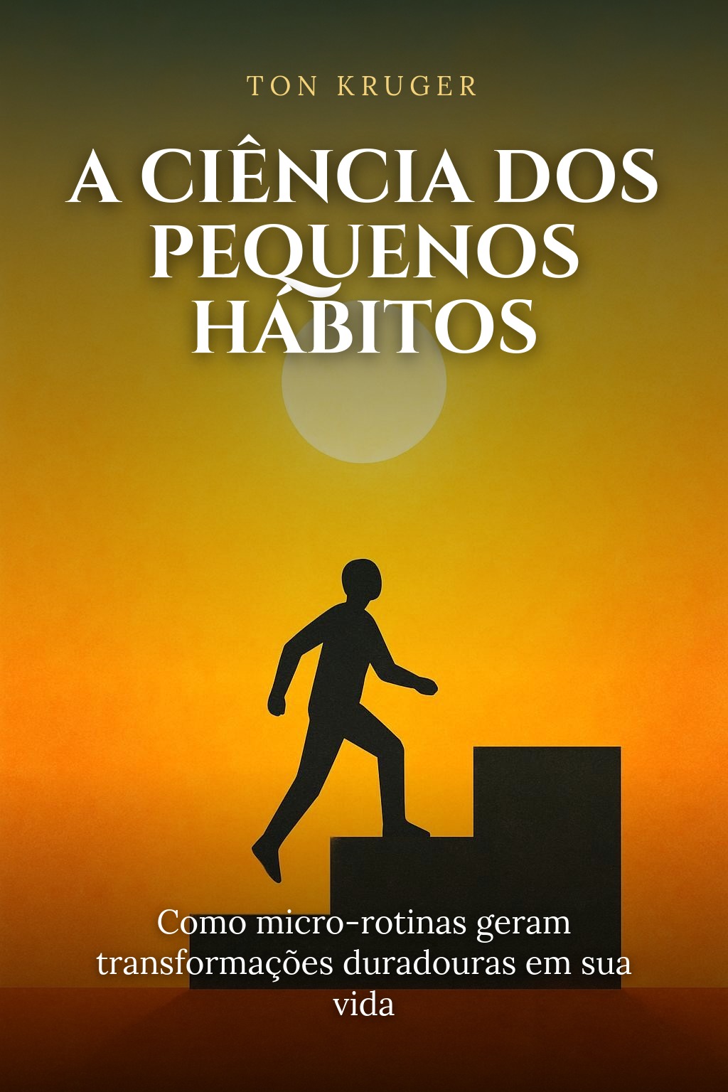 Capa do e-book A Ciência dos Pequenos Hábitos: Como Micro-Rotinas Geram Transformações Duradouras