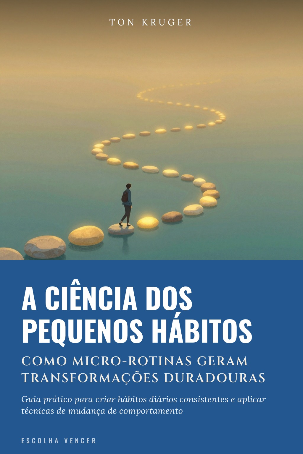 Capa do e-book A Ciência dos Pequenos Hábitos: Como Micro-Rotinas Geram Transformações Duradouras